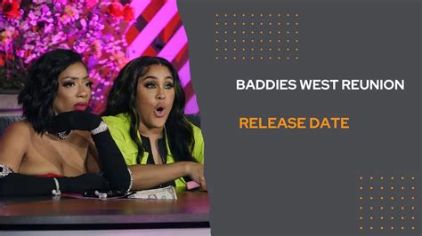 The bad girls of reality tv reconnect to discuss their time in the ATL. . When does baddies west reunion come out
